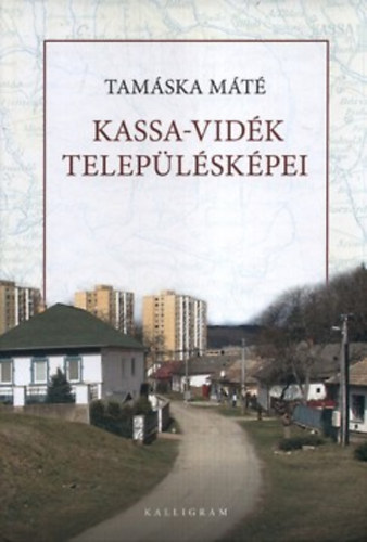 Tamáska Máté - Kassa-vidék településképei