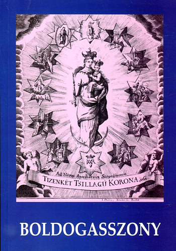Barna G�bor (Szerk.) - Boldogasszony - Sz�z M�ria tisztelete Magyarorsz�gon �s K�z�p-Eur�p�ban