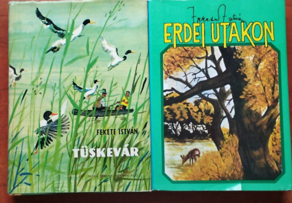 Fekete Istv�n - 2 db Fekete Istv�n k�nyv :Erdei utakon,T�skev�r