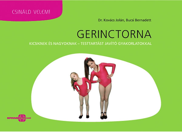 Dr. Kov�cs Jol�n; Bucsi Bernadett - Gerinctorna - Kicsiknek, nagyoknak, j�t�kos, testtart�st jav�t� gyakorlatokkal