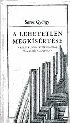 Soros Gyrgy - A lehetetlen megksrtse