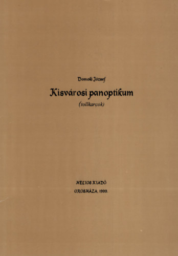 Domoki József - Kisvárosi panoptikum ( Tollkarcok)