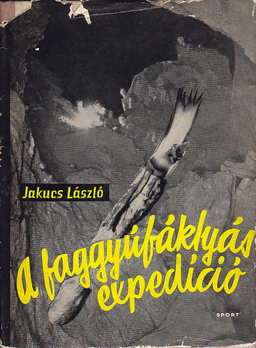 Jakucs Lszl - A faggyfklys expedci