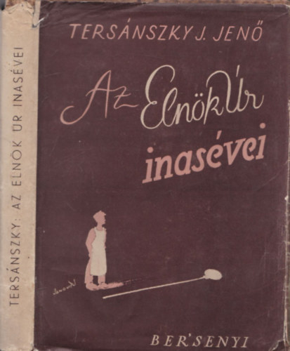 Ters�nszky J�zsi Jen� - Az eln�k �r inas�vei (I. kiad�s)