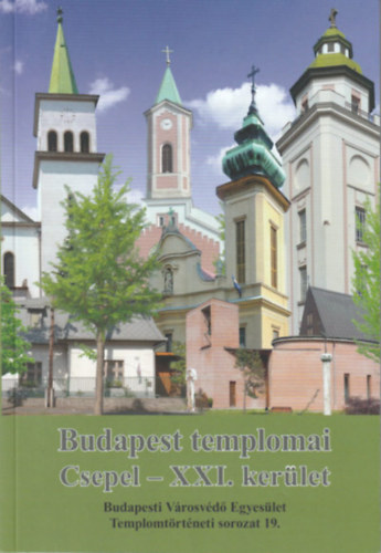 Rday Mihly - Budapest templomai (Csepel - XXI. kerlet)(Templomtrtneti sorozat 19.)