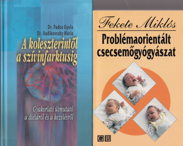 Paksy Andr�s, Pauka Tibor, Czuriga Istv�n, Dr. Pados Gyula Forg�cs Iv�n - 4 db orvosi k�nyv: Probl�maorient�lt csecsem�gy�gy�szat + A koleszterint�l a sz�vinfarktusig + Sz�vel�gtelens�g + N�peg�szs�gtan