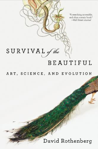 David Rothenberg - Survival of the Beautiful - Art, science, and evolution (A sz�p t�l�l�se - M�v�szet, tudom�ny �s evol�ci�) ANGOL NYELVEN
