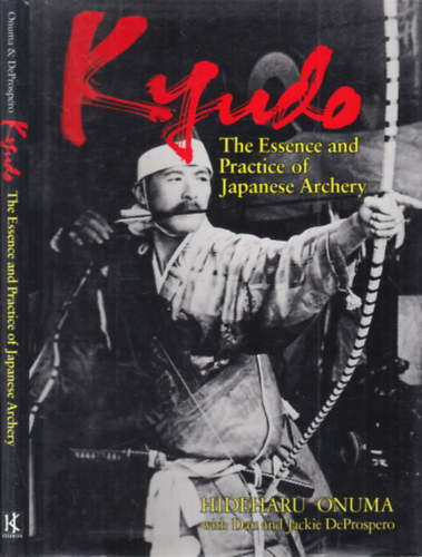 Dan �s Jackie DeProspero Hideharu Onuma - Kyudo- The Essence and Practice of Japanese Archery