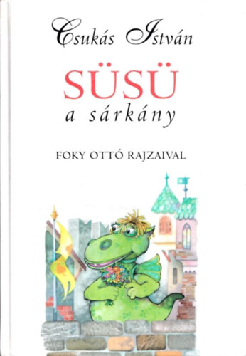 Csuk�s Istv�n - S�s�, a s�rk�ny (Foky Ott� rajzaival)