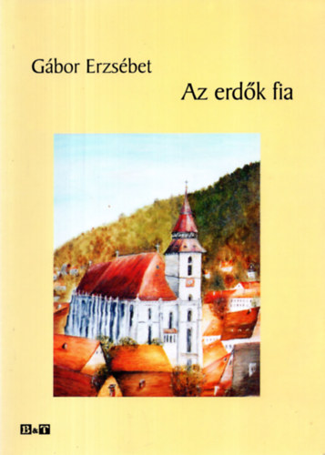 G�bor Erzs�bet - Az erd�k fia