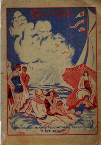 Dr. Simon Vilmos  (szerk.) - Az �rdekes �js�g 13. �vf. 32. sz�m ( 1925. augusztus 6. )