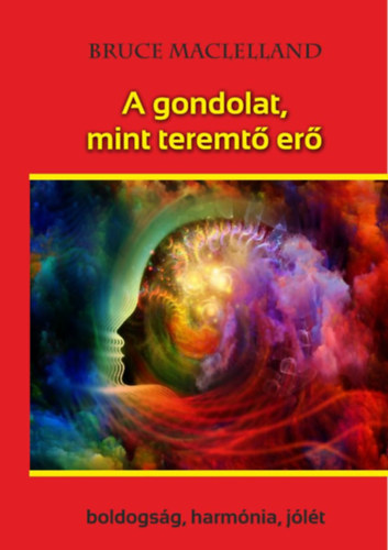 Bruce Maclelland - A gondolat, mint teremtő erő