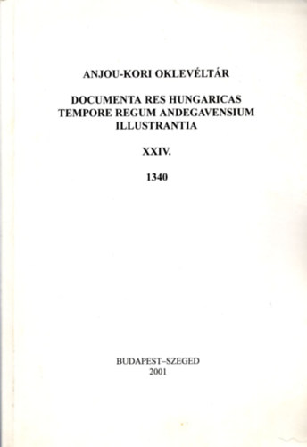 Piti Ferenc  (szerk.) - Anjou-kori oklev�lt�r XXIV. 1340.