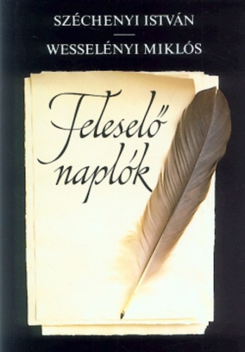 Szerkesztette: Maller S�ndor Sz�chenyi Istv�n . Wessel�nyi Mikl�s - Felesel� napl�k - Egy bar�ts�g kezdetei