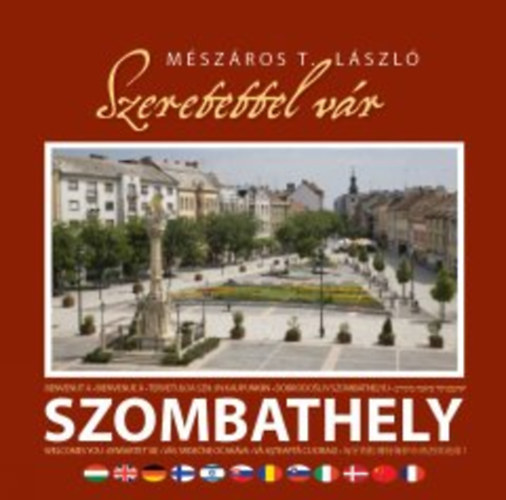 Mszros T. Lszl - Szeretettel vr Szombathely