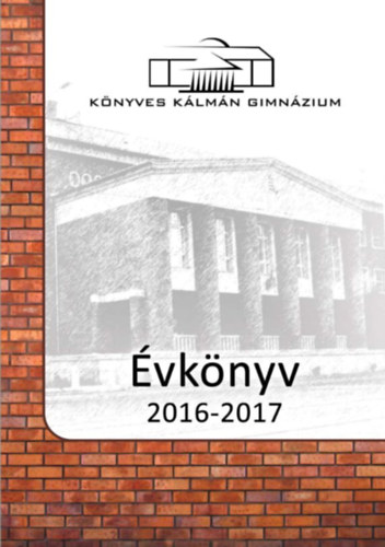 P.Szab Melinda  (szerk.) - Knyves Klmn Gimnzium vknyv 2016-2017