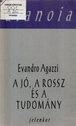 Evandro Agazzi - A j�, a rossz �s a tudom�ny