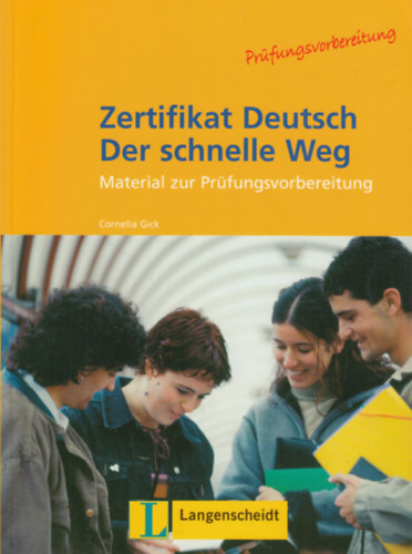 Cornelia Gick - Zertifikat Deutsch - Der schnelle Weg (Material zur Prfungsvorbereitung)