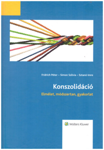 Dr. Simon Szilvia, Dr. Sztanó Imre Fridrich Péter (szerk.) - Konszolidáció - Elmélet, módszertan, gyakorlat