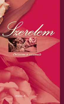Szerelem - �rizem a szemed