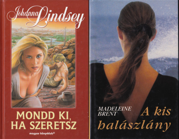 Madeleine Brent, Johanna Lindsey Judith Krantz - 3 db Romantikus: Mondd ki, ha szeretsz, A kis halszlny, Szeretk