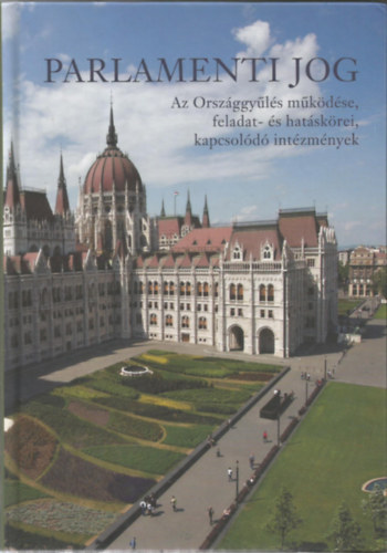 Duk�n Ildik� dr.  (szerk.) Varga Aida dr. (szerk.) - Parlamenti Jog