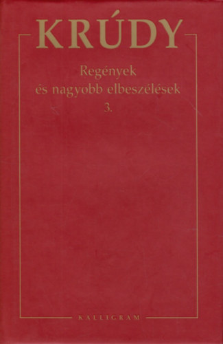 Krúdy Gyula - Krúdy Gyula összegyűjtött művei 6. - Regények és nagyobb elbeszélések 3.