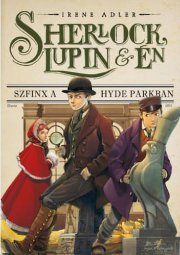 Irene Adler - Sherlock, Lupin és én 8.- Szfinx a Hyde Parkban