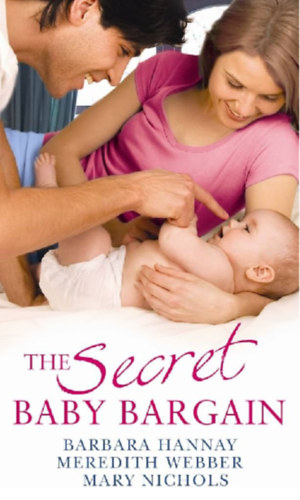 Meredith Webber, Mary Nichols Barbara Hannay - The Secret Baby Bargain