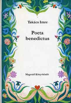 Takcs Imre - Poeta benedictus