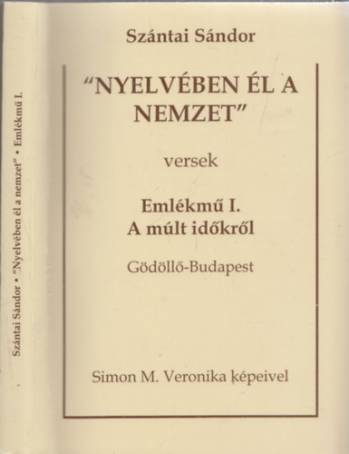 Sz�ntai S�ndor - "Nyelv�ben �l a nemzet" - Eml�km� I. A m�lt id�kr�l (G�d�ll�-Budapest) (dedik�lt)