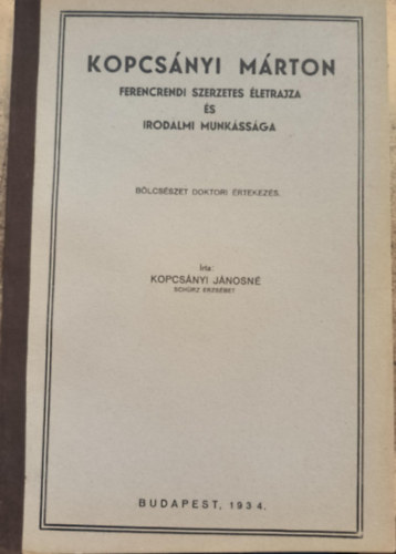 Kopcsnyi Jnosn Kopcsnyi Mrton - Kopcsnyi Mrton ferencrendi szerzetes letrajza s irodalmi munkssga