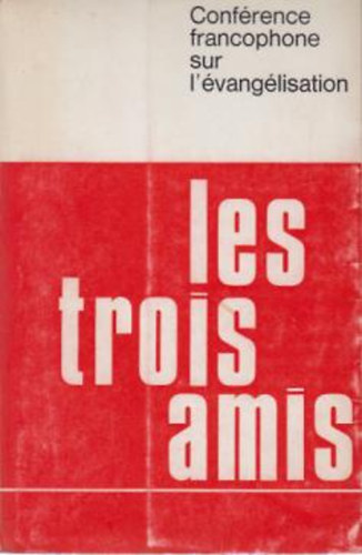 Les trois amis Conf�rence francophone sur l'�vang�lisation