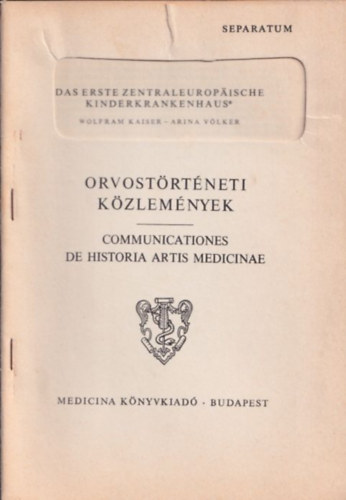 Wolfram Kaiser, Arina V�lker - Das erste zentraleuropaische Kinderkrankenhaus (Orvost�rt�neti K�zlem�nyek)