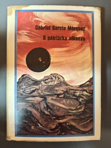 Kulin Katalin  Gabriel Garcia Marquez (szerk.), Dely Istv�n (ford.) - A p�tri�rka alkonya - Vil�gk�nyvt�r (El otono del patriarca) - Dely Istv�n ford�t�sa