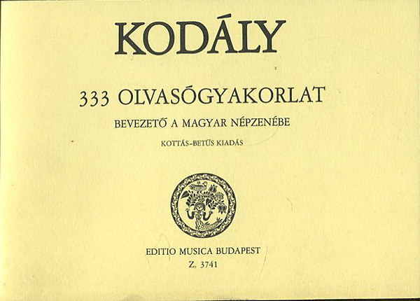 Kod�ly Zolt�n - 333 olvas�gyakorlat - Bevezet� a magyar n�pzen�be (kott�s-bet�s kiad�s)