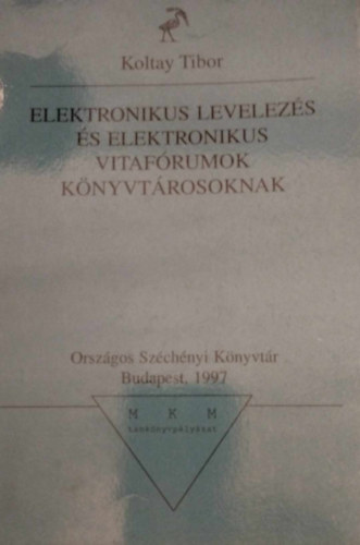 Koltay Tibor - Elektronikus levelezs s elektronikus vitafrumok knyvtrosoknak