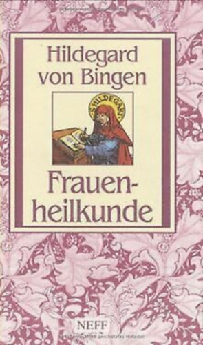 Hildegard von Bingen - Frauenheilkunde