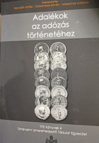 Galambos István (szerk.), Marschal Adrienn (szerk.) Horváth Attila (szerk.) - Adalékok az adózás történetéhez