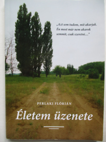 Perlaki Fl�ri�n - �letem �zenete
