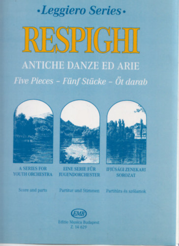 Respighi - Respighi - t darab (Ifjsgi zenekari sorozat) (Partitura s szlamok) (Leggiero Series)