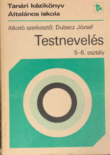 Dubecz József (szerk.) - Testnevelés 5-6. osztály