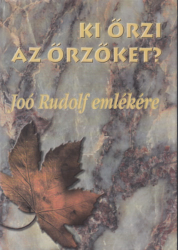 Bba Ivn  (szerk.); Gazdag Ferenc (szerk.) - Ki rzi az rzket? - Jo Rudolf emlkknyv 2002