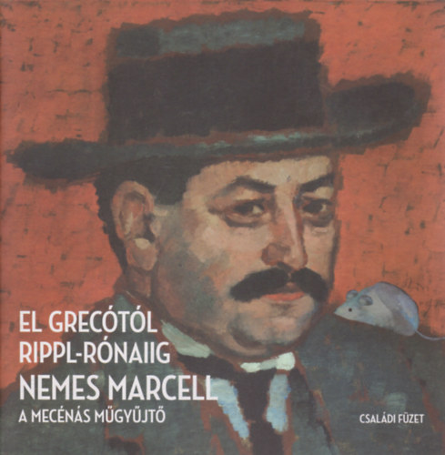El Grec�t�l Rippl-R�naiig (Nemes Marcell, a mec�n�s m�gy�jt�)- 2011. okt�ber 26.- 2012. febru�r 19. (magyar-angol)
