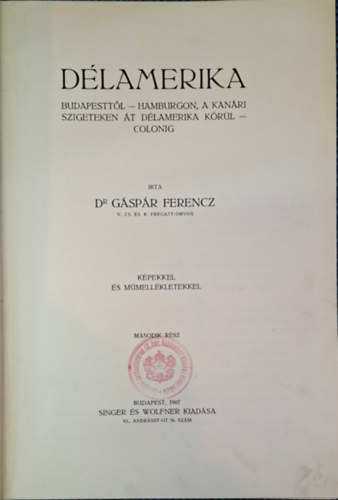 Dr. G�sp�r Ferenc - D�lamerika II.  -  1907-es kiad�s