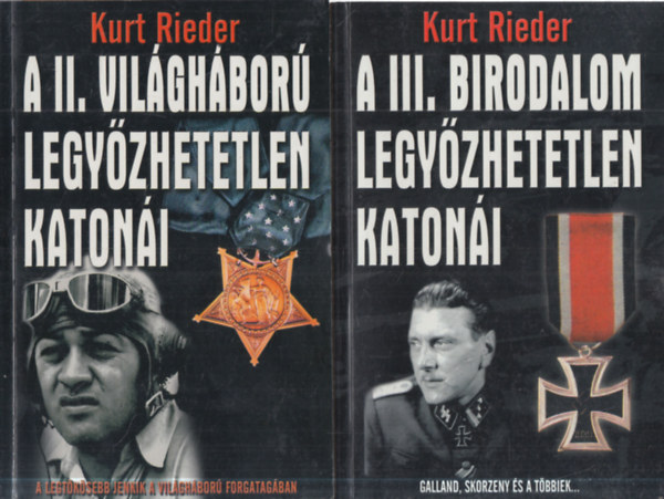 Kurt Rieder - 2 db. hadszat (A II. vilghbor legyzhetetlen katoni + A III. Birodalom legyzhetetlen katoni)