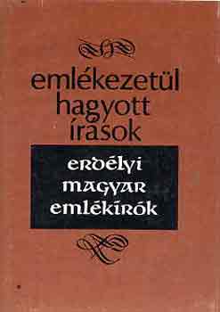 Veress D�niel  (szerk.) - Eml�kezet�l hagyott �r�sok-Erd�lyi magyar eml�k�r�k