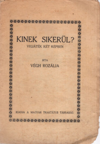 Vgh Rozlia - Kinek sikerl? Vigjtk kt kpben