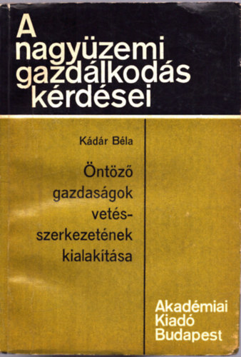 K�d�r B�la - �nt�z� gazdas�gok vet�sszerkezet�nek kialak�t�sa