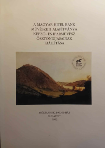 A Magyar Hitel Bank M�v�szeti Alap�tv�nya K�pz�-�s Iparm�v�sz �szt�nd�jasainak Ki�ll�t�sa